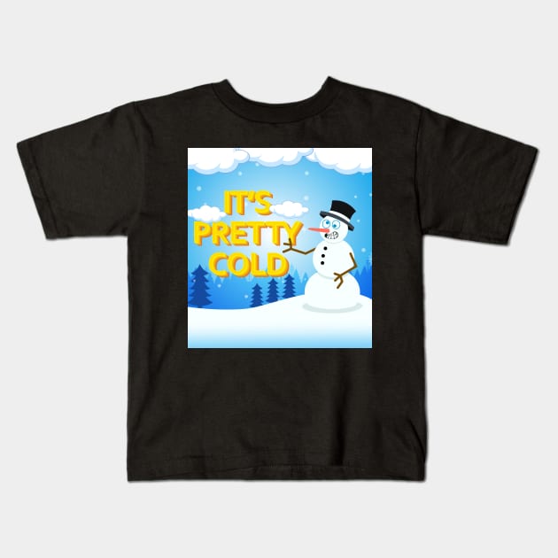 It's Pretty cold Kids T-Shirt by PUNJABISTYL